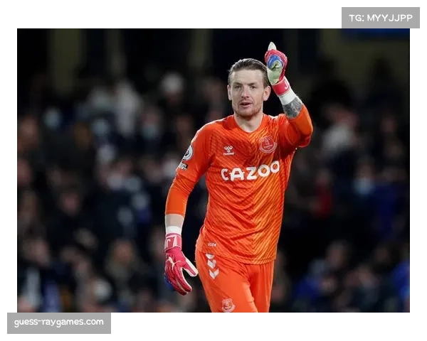 埃弗顿门将皮克福德接受BBC专访,坦言球队保级信心来源 埃弗顿门将皮克福德接受BBC专访,坦言球队保级信心来源